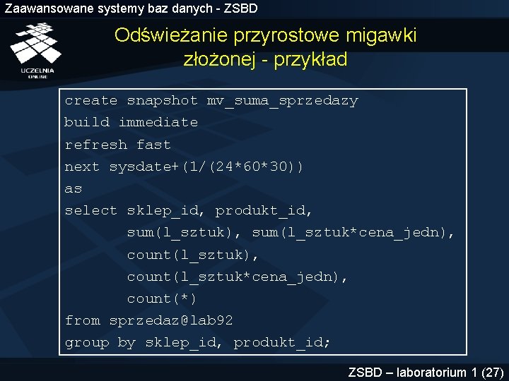 Zaawansowane systemy baz danych - ZSBD Odświeżanie przyrostowe migawki złożonej - przykład create snapshot