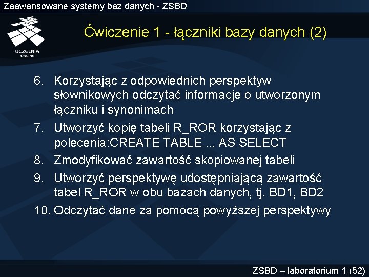 Zaawansowane systemy baz danych - ZSBD Ćwiczenie 1 - łączniki bazy danych (2) 6.