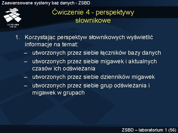 Zaawansowane systemy baz danych - ZSBD Ćwiczenie 4 - perspektywy słownikowe 1. Korzystając perspektyw