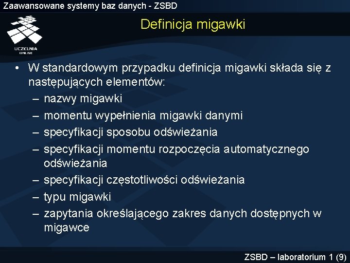 Zaawansowane systemy baz danych - ZSBD Definicja migawki • W standardowym przypadku definicja migawki