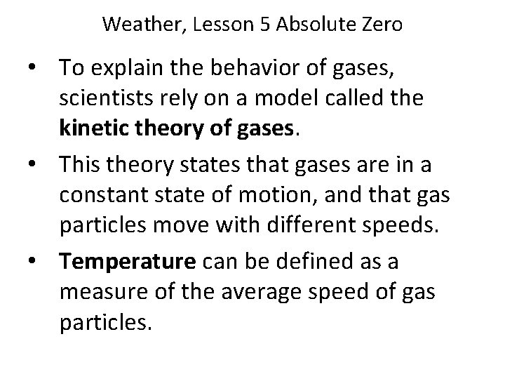 Weather, Lesson 5 Absolute Zero • To explain the behavior of gases, scientists rely