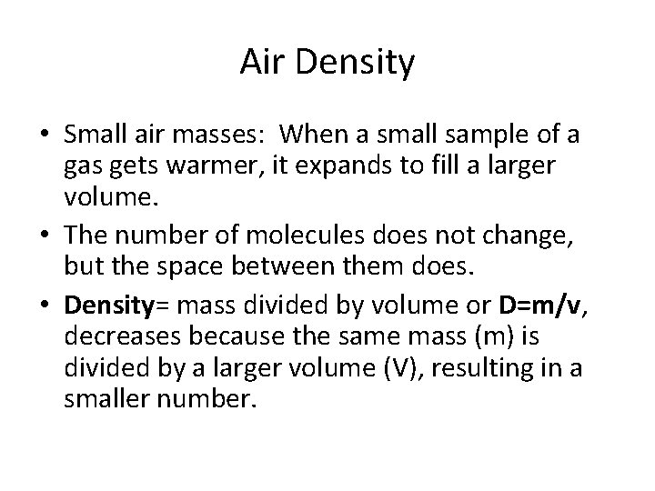Air Density • Small air masses: When a small sample of a gas gets