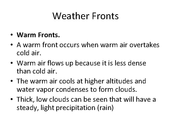 Weather Fronts • Warm Fronts. • A warm front occurs when warm air overtakes