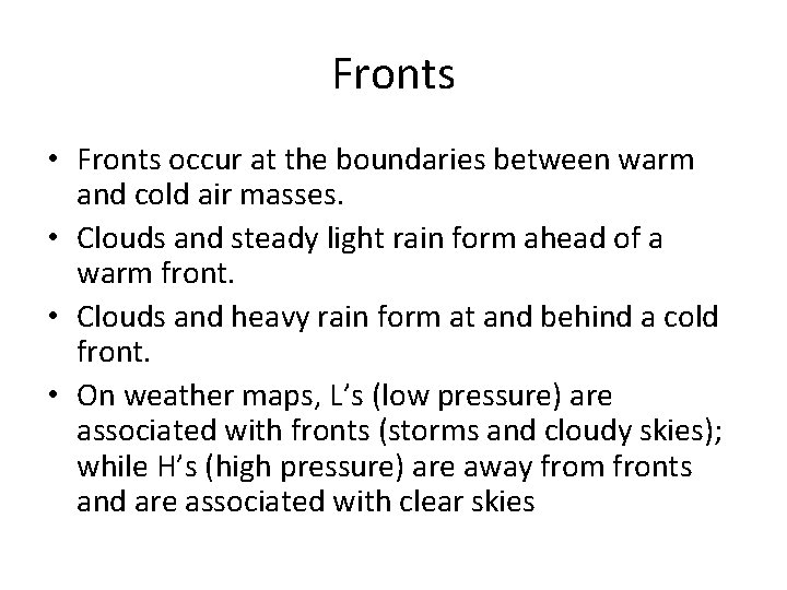 Fronts • Fronts occur at the boundaries between warm and cold air masses. •