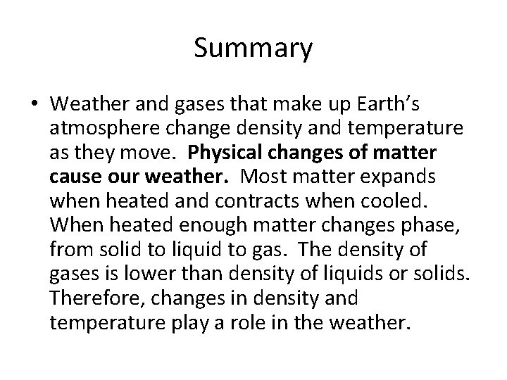 Summary • Weather and gases that make up Earth’s atmosphere change density and temperature