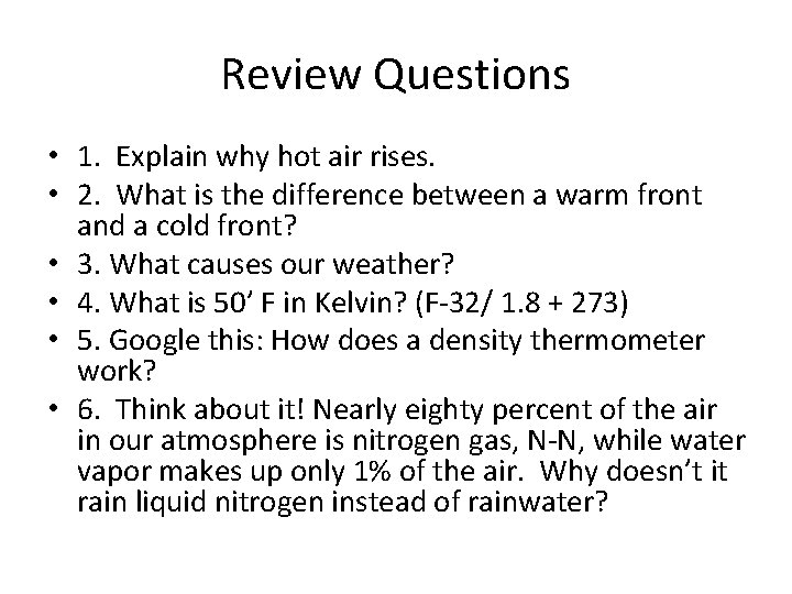 Review Questions • 1. Explain why hot air rises. • 2. What is the