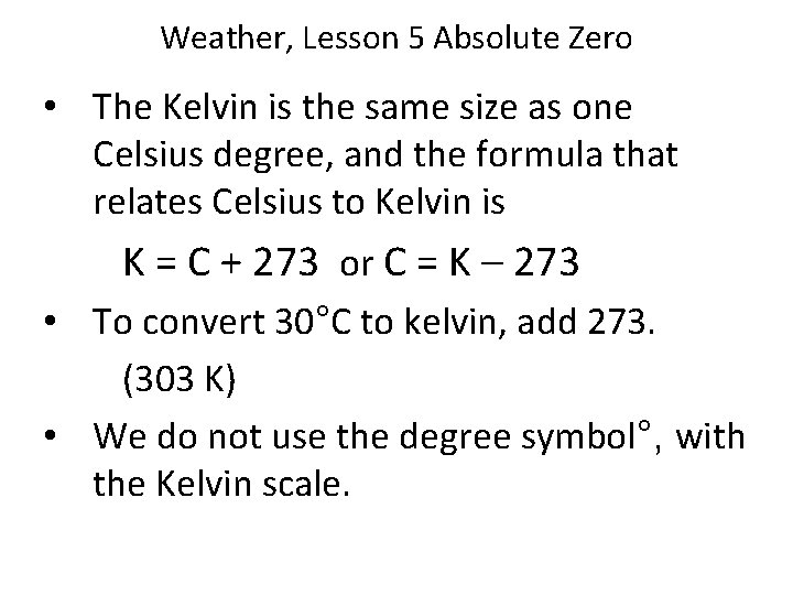 Weather, Lesson 5 Absolute Zero • The Kelvin is the same size as one