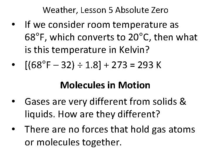 Weather, Lesson 5 Absolute Zero • If we consider room temperature as 68°F, which