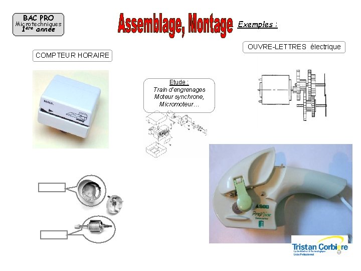 BAC PRO Exemples : Microtechniques 1ère année OUVRE-LETTRES électrique COMPTEUR HORAIRE Etude : Train
