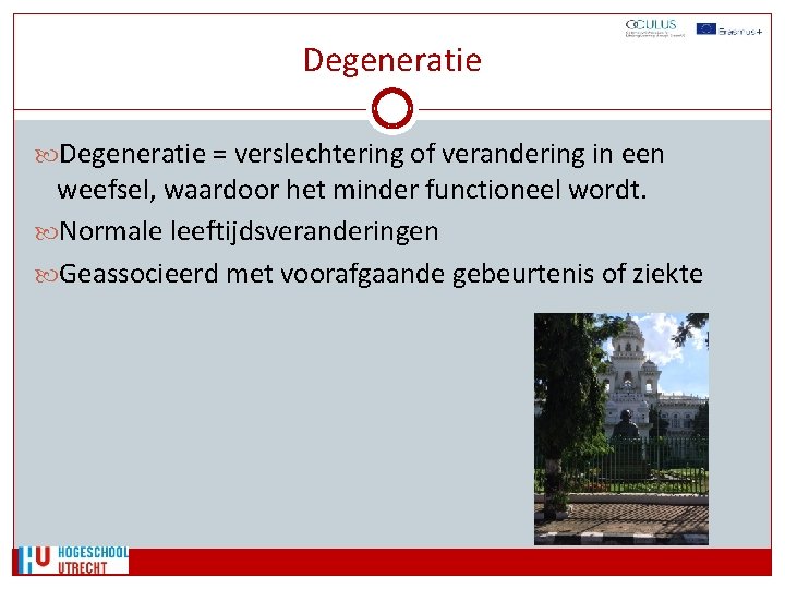 Degeneratie = verslechtering of verandering in een weefsel, waardoor het minder functioneel wordt. Normale