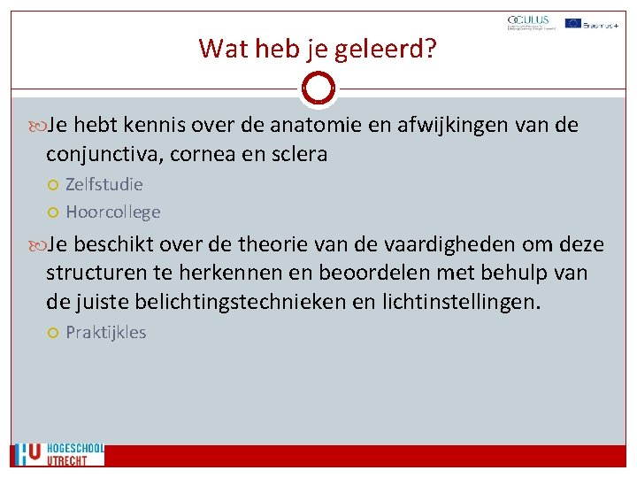 Wat heb je geleerd? Je hebt kennis over de anatomie en afwijkingen van de