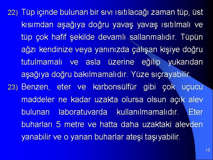 22) Tüp içinde bulunan bir sıvı ısıtılacağı zaman tüp, üst kısımdan aşağıya doğru yavaş