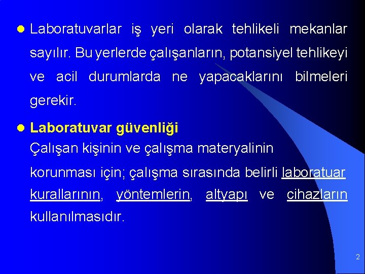 l Laboratuvarlar iş yeri olarak tehlikeli mekanlar sayılır. Bu yerlerde çalışanların, potansiyel tehlikeyi ve