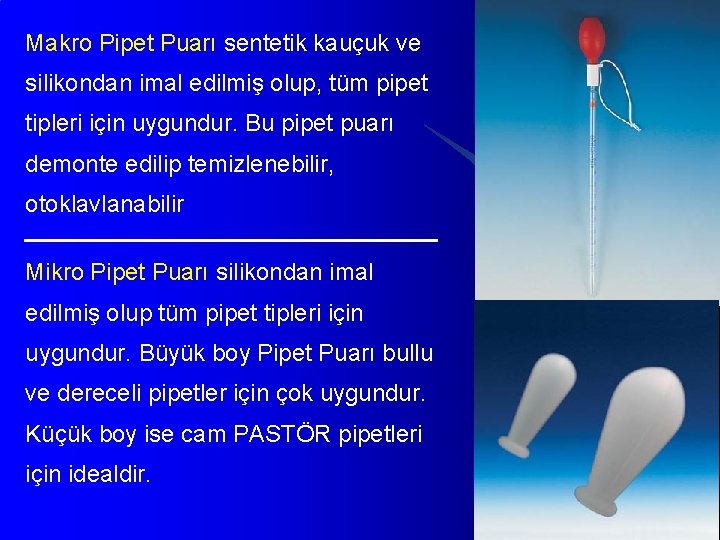 Makro Pipet Puarı sentetik kauçuk ve silikondan imal edilmiş olup, tüm pipet tipleri için