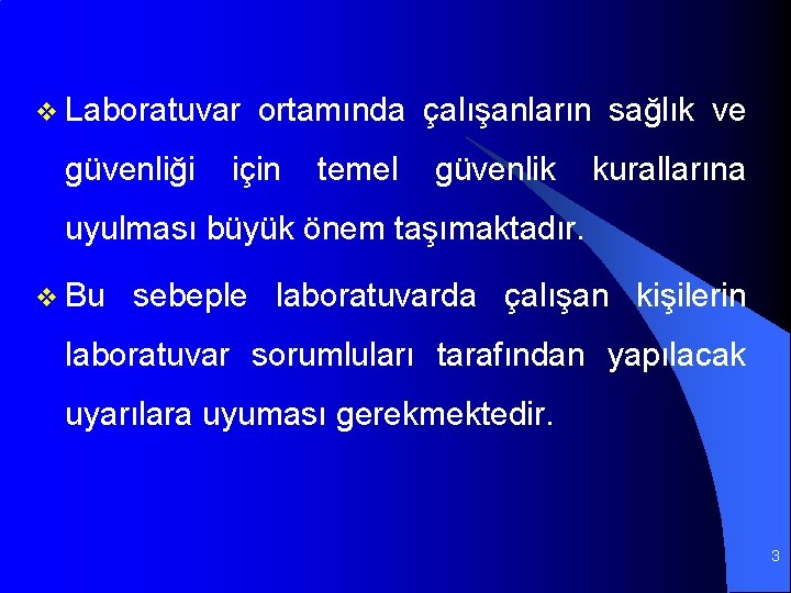 v Laboratuvar ortamında çalışanların sağlık ve güvenliği için temel güvenlik kurallarına uyulması büyük önem