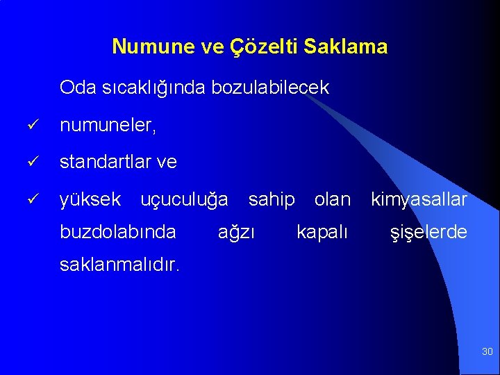 Numune ve Çözelti Saklama Oda sıcaklığında bozulabilecek ü numuneler, ü standartlar ve ü yüksek