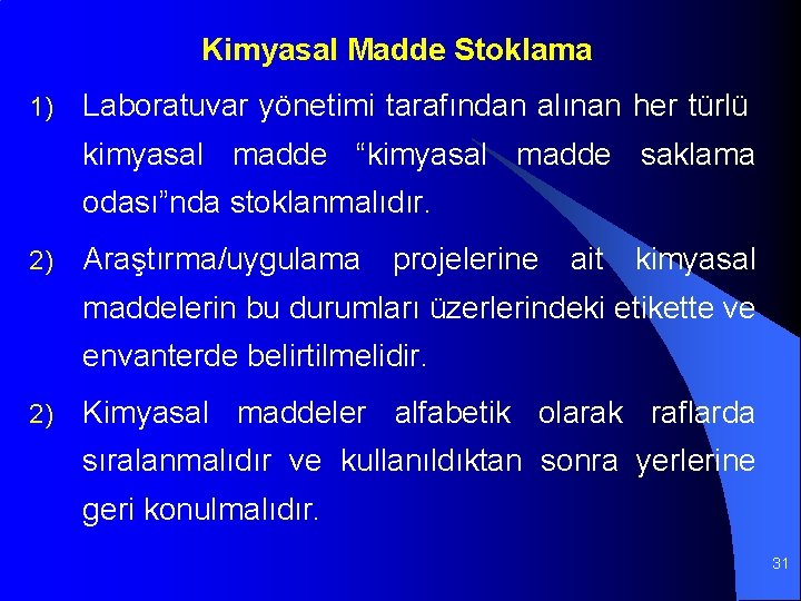 Kimyasal Madde Stoklama 1) Laboratuvar yönetimi tarafından alınan her türlü kimyasal madde “kimyasal madde