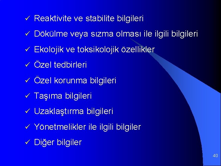 ü Reaktivite ve stabilite bilgileri ü Dökülme veya sızma olması ile ilgili bilgileri ü