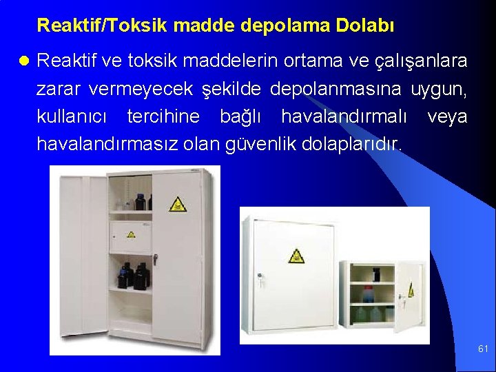 Reaktif/Toksik madde depolama Dolabı l Reaktif ve toksik maddelerin ortama ve çalışanlara zarar vermeyecek