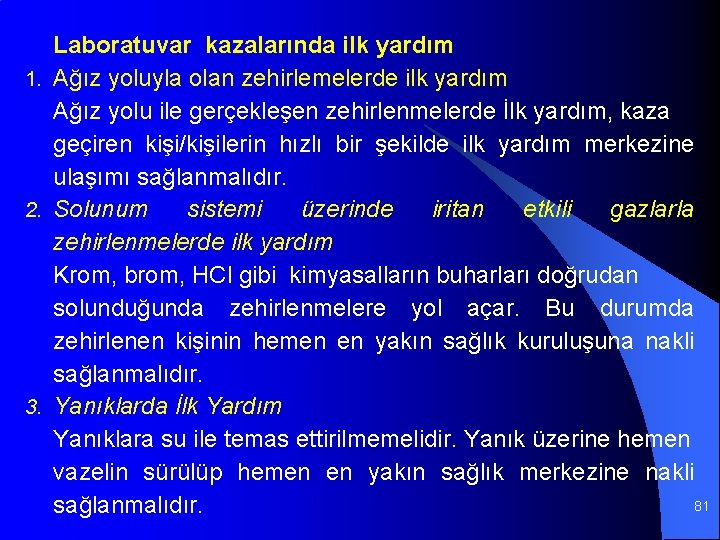 Laboratuvar kazalarında ilk yardım 1. Ağız yoluyla olan zehirlemelerde ilk yardım Ağız yolu ile