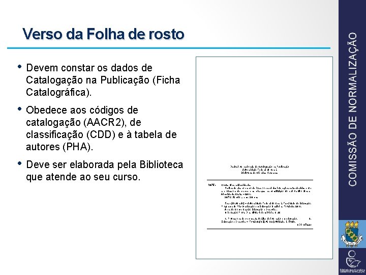 Verso da Folha de rosto • Devem constar os dados de Catalogação na Publicação