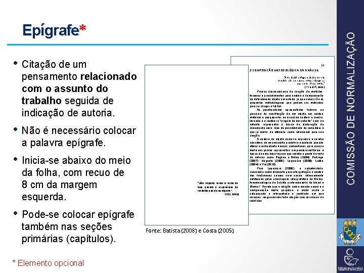 Epígrafe* • Citação de um pensamento relacionado com o assunto do trabalho seguida de