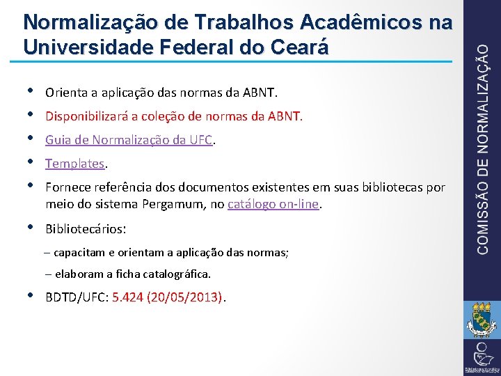 Normalização de Trabalhos Acadêmicos na Universidade Federal do Ceará • • • Orienta a