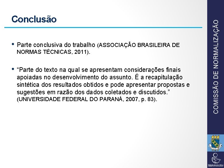 Conclusão • Parte conclusiva do trabalho (ASSOCIAÇÃO BRASILEIRA DE • “Parte do texto na