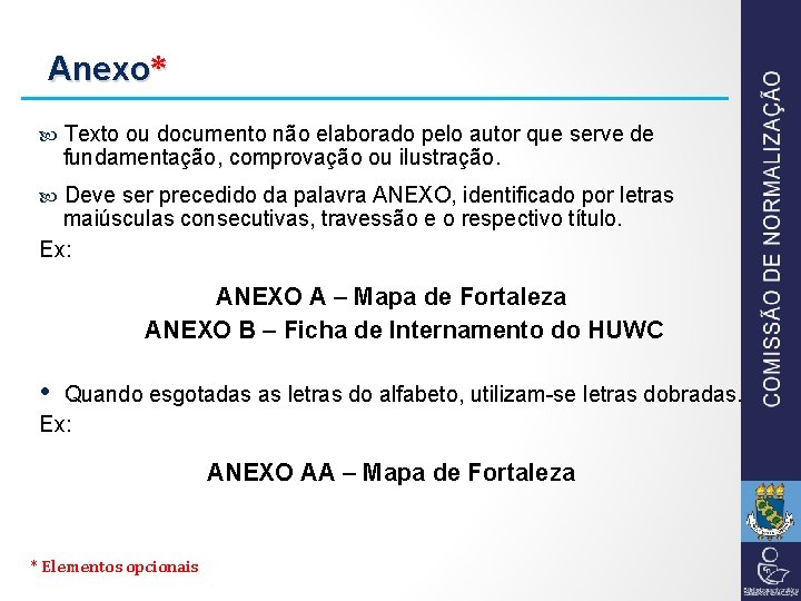 Anexo* Texto ou documento não elaborado pelo autor que serve de fundamentação, comprovação ou