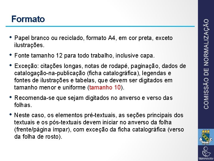 Formato • Papel branco ou reciclado, formato A 4, em cor preta, exceto ilustrações.