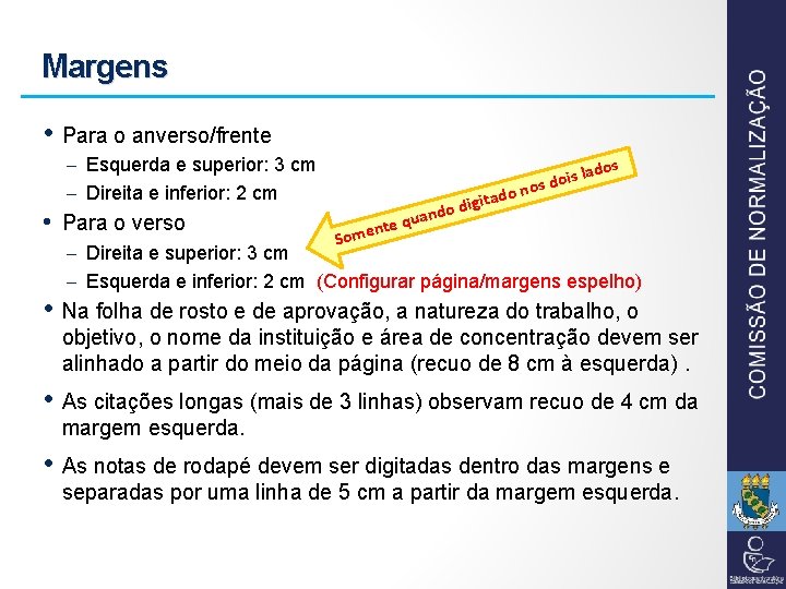 Margens • Para o anverso/frente Esquerda e superior: 3 cm Direita e inferior: 2