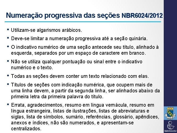 Numeração progressiva das seções NBR 6024/2012 • • • Utilizam-se algarismos arábicos. • Não