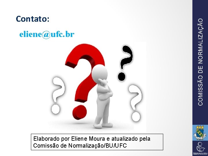 Contato: eliene@ufc. br Elaborado por Eliene Moura e atualizado pela Comissão de Normalização/BU/UFC 