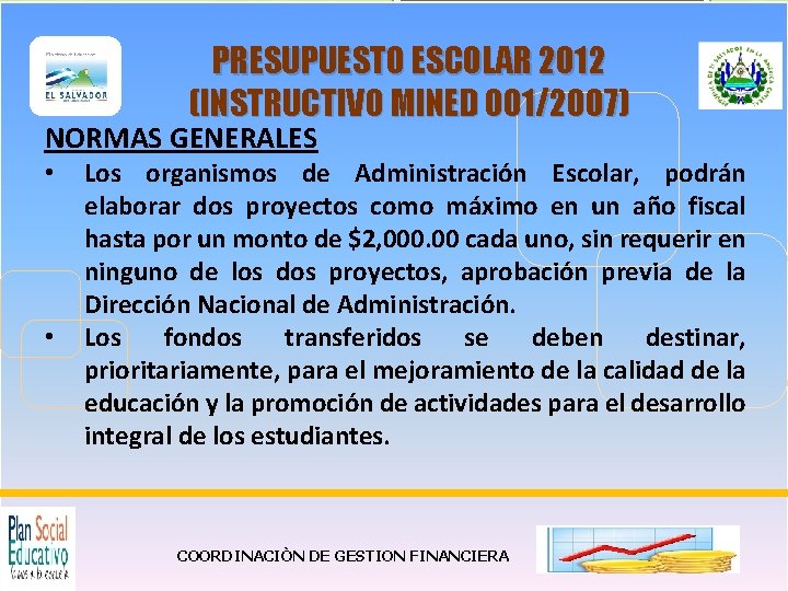 PRESUPUESTO ESCOLAR 2012 (INSTRUCTIVO MINED 001/2007) NORMAS GENERALES • • Los organismos de Administración