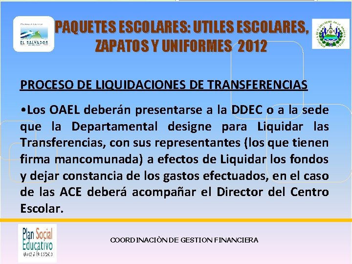 PAQUETES ESCOLARES: UTILES ESCOLARES, ZAPATOS Y UNIFORMES 2012 PROCESO DE LIQUIDACIONES DE TRANSFERENCIAS •