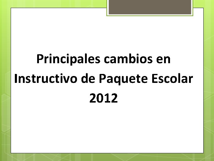 Principales cambios en Instructivo de Paquete Escolar 2012 