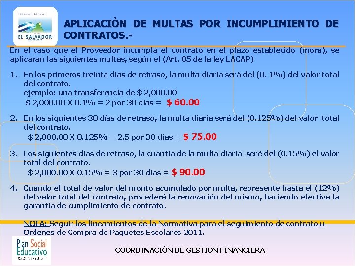 APLICACIÒN DE MULTAS POR INCUMPLIMIENTO DE CONTRATOS. En el caso que el Proveedor incumpla