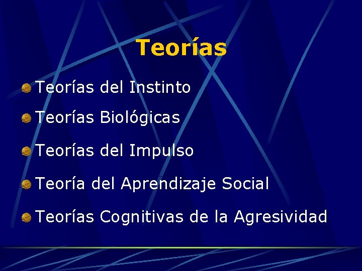 Teorías del Instinto Teorías Biológicas Teorías del Impulso Teoría del Aprendizaje Social Teorías Cognitivas