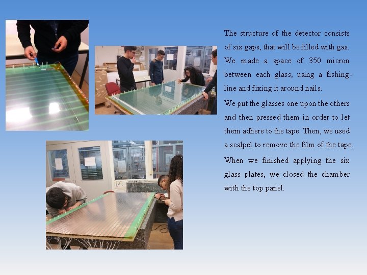 The structure of the detector consists of six gaps, that will be filled with The structure of the detector consists of six gaps, that will be filled with