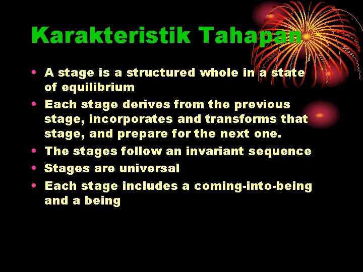 Karakteristik Tahapan • A stage is a structured whole in a state of equilibrium