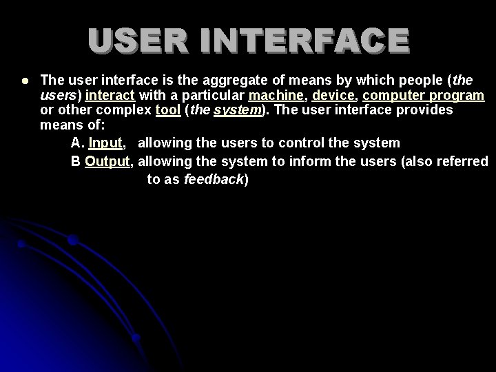 USER INTERFACE l The user interface is the aggregate of means by which people