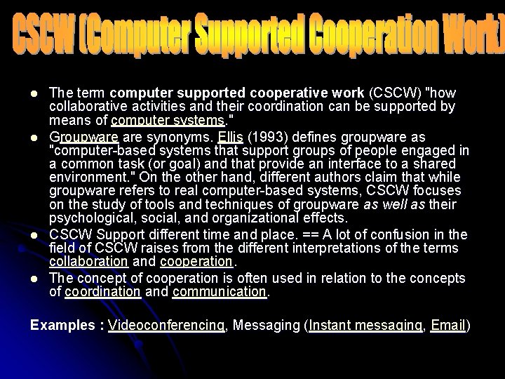 l l The term computer supported cooperative work (CSCW) "how collaborative activities and their