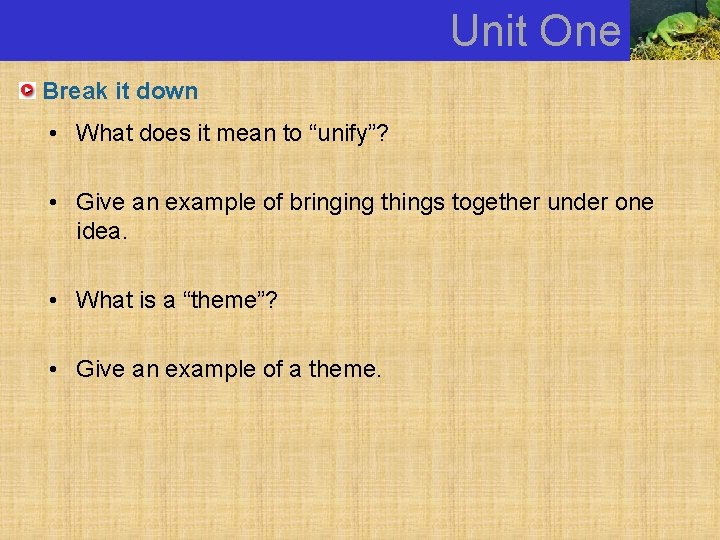 Unit One Break it down • What does it mean to “unify”? • Give