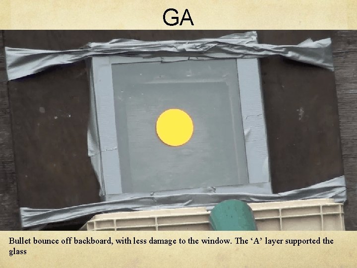 GA Bullet bounce off backboard, with less damage to the window. The ‘A’ layer