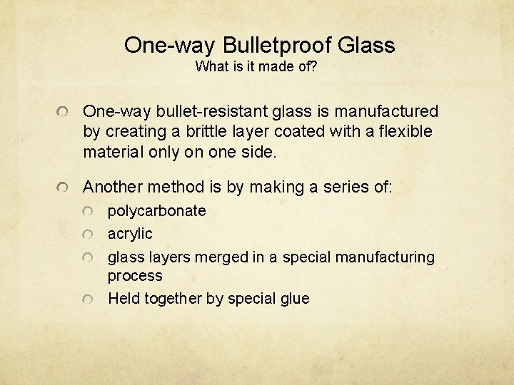  One-way Bulletproof Glass What is it made of? One-way bullet-resistant glass is manufactured