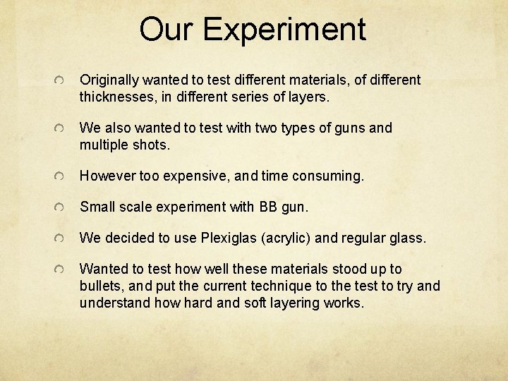 Our Experiment Originally wanted to test different materials, of different thicknesses, in different series