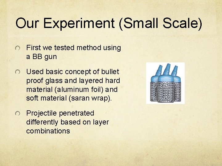 Our Experiment (Small Scale) First we tested method using a BB gun Used basic