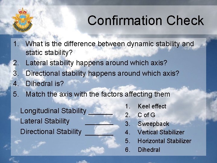 Confirmation Check 1. What is the difference between dynamic stability and static stability? 2.