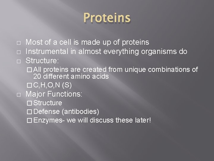 Proteins � � � Most of a cell is made up of proteins Instrumental