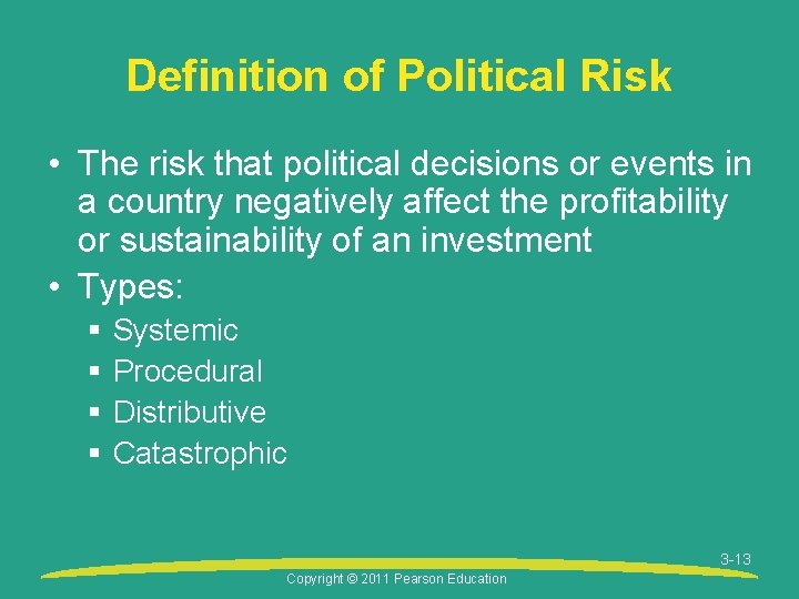 Definition of Political Risk • The risk that political decisions or events in a